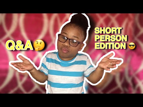 Q&A (SHORT PERSON EDITION)