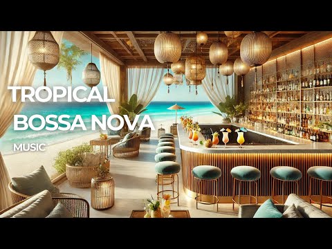 TROPICAL BOSSA NOVA-  Lounge Music