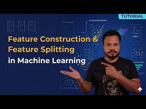 Feature Construction & Feature Splitting in Machine Learning (Full Guide)