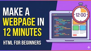 Make a Webpage in 12 Minutes — HTML for Beginners