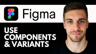 How to Use Components & Variants in Figma 2026 (Complete Guide)