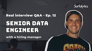 Real Interview Q&A for Senior Data Engineer with a hiring manager #12 | Surfalytics