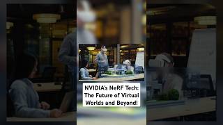 NVIDIA's NeRF Tech: The Future of Virtual Worlds and Beyond!