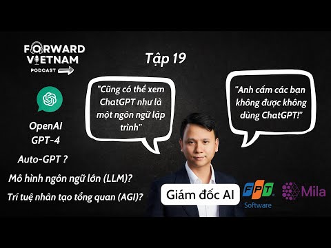 Tập 19: Khách mời Phong Nguyễn - Giám đốc AI FPT Software, AI & ChatGPT, AutoGPT, AGI & tương lai AI