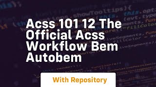 Acss 101 12 the official acss workflow bem autobem