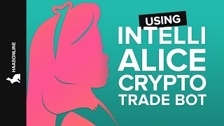 Getting Started with Intelli Alice Crypto Trading Bot (HaasBot)