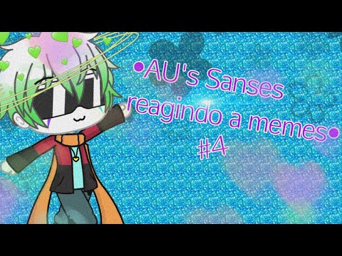 [Yaoi?]•AU's Sanses reagindo a memes #4•[GL]||(Não é original meu)