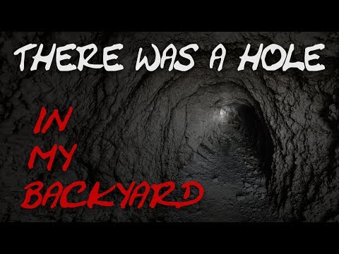 "There was a hole in my backyard" (creepypasta story time) Twisted Horror