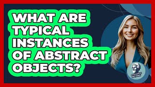 What Are Typical Instances Of Abstract Objects?