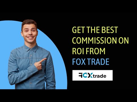 Get the Best Commission on ROI from Fox Trade