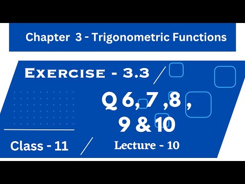 Class11 math Ex - 3.3 Q 6, 7, 8, 9 & 10 (Trigonometric Function) Lecture - 10 || NCERT CBSE