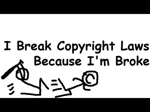 I Break Copyright Laws Because I'm Broke