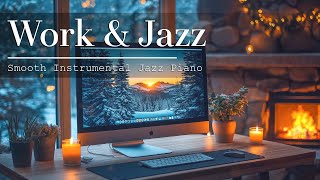 Cozy Work Jazz ☕ Smooth Instrumental Jazz Piano & Unwind While You Work with Soothing Jazz Music
