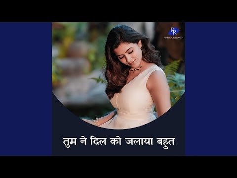 Tumne Dil Ko Jalaya Bahut