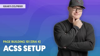 Page Building 101 (Era 4): Getting Started 03 - Installing ACSS