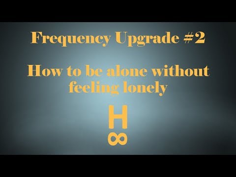 Frequency Upgrade #2 How to be alone without feeling lonely