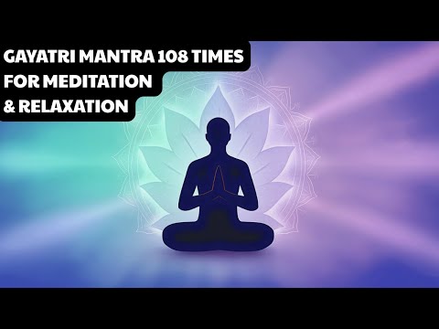 Gayatri Mantra 108 Times | Powerful Chanting for Meditation, Healing & Deep Relaxation