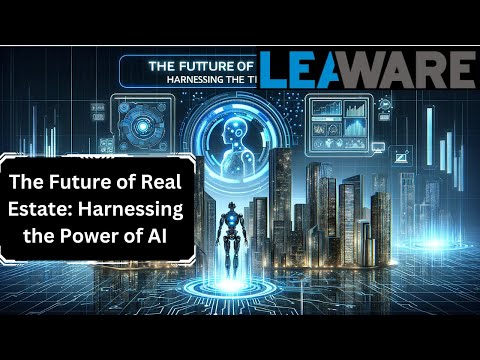 The Future of Real Estate: Harnessing the Power of AI