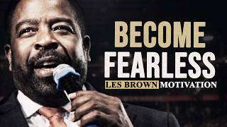 BECOME FEARLESS | LES BROWN MOTIVATION