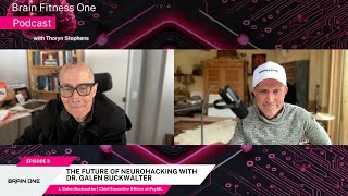 The Future of Neurohacking with Dr. Galen Buckwalter