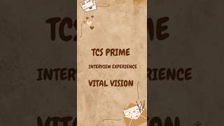 TCS Prime Interview Experience |  Vital Vision