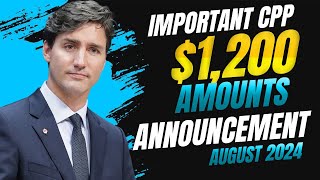 Important CPP Announcement $1,200 August 2024 Amounts! Senior Benefits