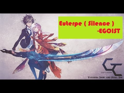 Euterpe ( Silence ) - EGOIST - Guilty Crown Lyric + English Translation