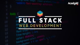 Introduction to Full Stack Developer | Full Stack Web Development Course 2018 | Acadgild