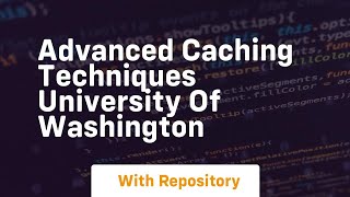 advanced caching techniques university of washington