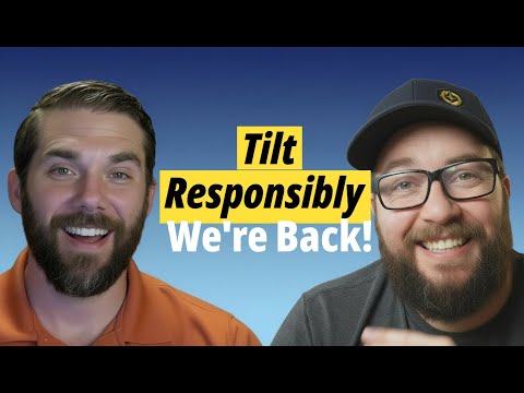 Tilt Responsibly - Episode 009 | We're Back!