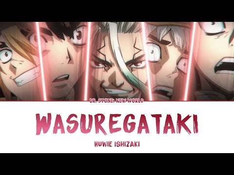 Dr. Stone Season 3 OP Full「Wasuregataki」- Huwie Ishizaki | Lyrics [Kan_Rom_Eng]