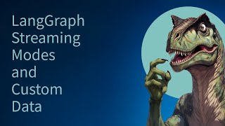 LangGraph Streaming Modes and Custom Data - Part 1/21
