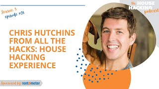 Chris Hutchins From All The Hacks: House Hacking Experience l House Hacking 101