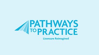 Pathways to Practice: Licensure Reimagined