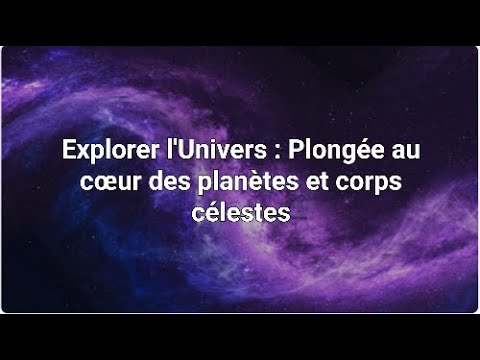 Explorer l'Univers : Plongée au cœur des planètes et corps célestes #explorationspatiale