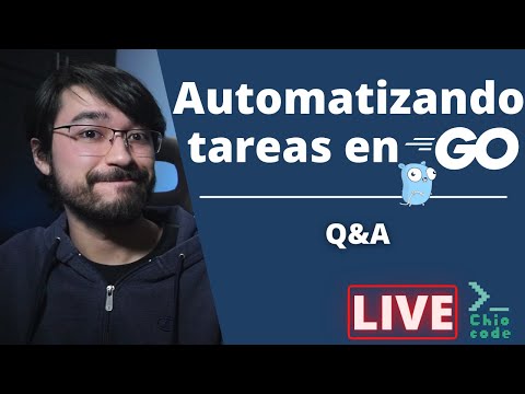 Automatizando unas tareas con Go | Q&A | Live