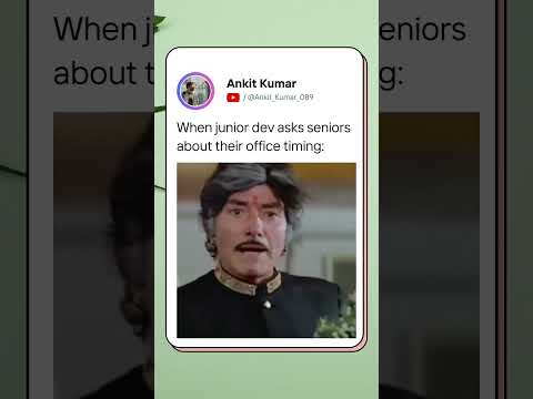 When junior dev asks seniors about their office timing!
