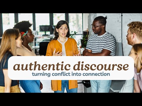 Authentic Discourse - How to Turn Conflict Into Connection