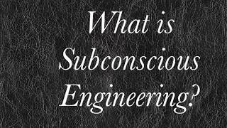 What is Subconscious Engineering?