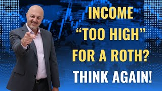 High Earners Aren’t Locked Out of Roth IRAs — Here’s Why