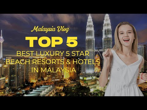TOP 5 LUXURY RESORTS IN MALAYSIA: THE DATAI, THE ST. REGIS, AND MORE