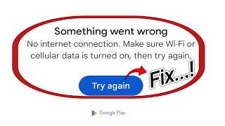 Fix Play Store No Internet Connection Make Sure That WiFi Or Mobile Data Is Turned On, Then Retry