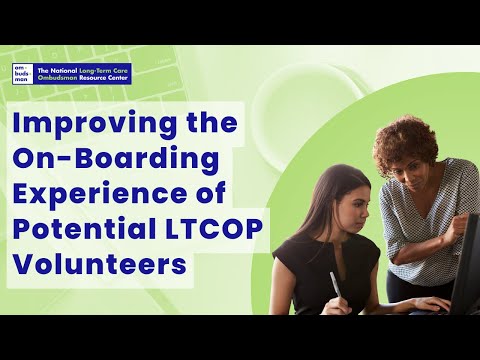 Improving the On-Boarding Experience of Potential LTCOP Volunteers