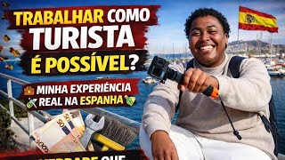 Is it possible to work as a tourist? My real experience in Spain 🇪🇸 #BrazilianinSpain