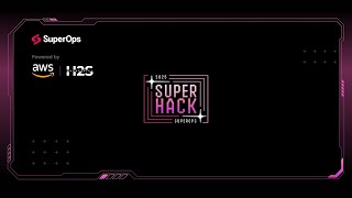 SuperHack 2025, the global AI hackathon Grand Finale by SuperOps | Powered by AWS & H2S