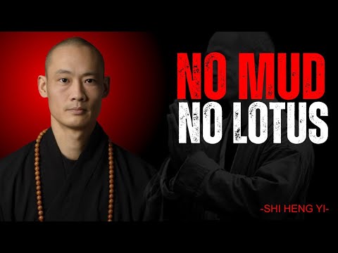 Beauty Isn’t Truth. No Mud, No Lotus. | Master Shi Heng Yi