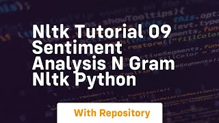 Nltk tutorial 09 sentiment analysis n gram nltk python