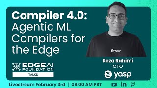 EDGE AI Talks: Compiler 4.0: Agentic ML Compilers for the Edge
