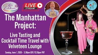 The Manhattan Project: Live Tasting and Cocktail Time Travel with Velveteen Lounge