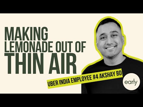 Making Lemonade Out of Thin Air - Early Uber INDIA Employee Akshay BD | Early Pod Episode 15